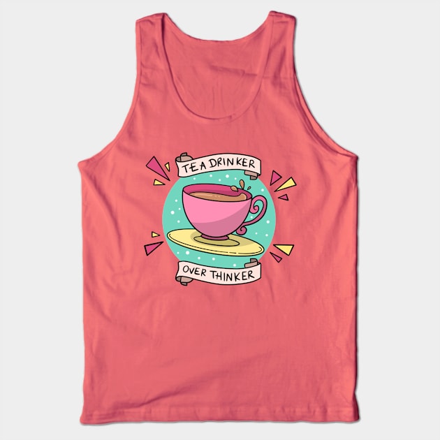 Tea Drinker Over Thinker Tank Top by Lady Gabe